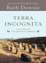 Terra Incognita: A Novel of the Roman Empire - Ruth Downie