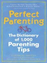 Perfect Parenting: The Dictionary of 1,000 Parenting Tips (Pantley) - Elizabeth Pantley