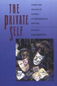 The Private Self: Theory and Practice of Women's Autobiographical Writings - Shari Benstock