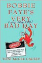 Bobbie Faye's Very (Very, Very, Very) Bad Day - Toni McGee Causey