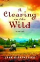 A Clearing in the Wild - Jane Kirkpatrick