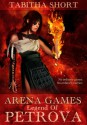 Arena Games: Legend of Petrova - Tabitha Short