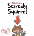 Scaredy Squirrel - Mélanie Watt