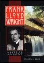 Frank Lloyd Wright: Maverick Architect - Frances A. Davis