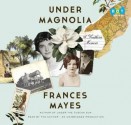 Under Magnolia: A Southern Memoir - Frances Mayes