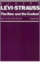 The Raw and the Cooked: Mythologiques, Volume 1 - John Weightman, Doreen Weightman, Claude Lévi-Strauss, Claude Lévi-Strauss