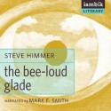 The Bee-Loud Glade - Steve Himmer, Mark F. Smith