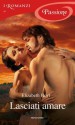 Lasciati amare (I Romanzi Passione) (Italian Edition) - Elizabeth Hoyt, Chiara Ka'hue Cattaneo