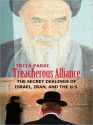 Treacherous Alliance: The Secret Dealings of Israel, Iran, and the United States - Trita Parsi, Charlene Holsendorff