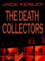 The Death Collectors - Jack Kerley