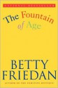 The Fountain of Age - Betty Friedan, Betty Friedman