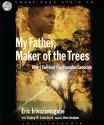 My Father, Maker of the Trees: How I Survived Rwandan Genocide - Eric Irivuzumugabe, Tracey D. Lawrence, Dion Graham