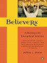 Believers: A Journey Into Evangelical America - Jeffery L. Sheler