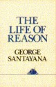 The Life of Reason (Hudson River ed) - George Santayana