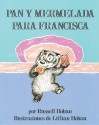 Pan y Mermelada Para Francisca (Bread and Jam for Frances, Spanish Language Edition) - Russell Hoban, Lillian Hoban