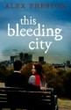 This Bleeding City - Alex Preston