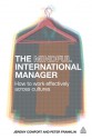 The Mindful International Manager: How to Work Effectively Across Cultures - Jeremy Comfort, Peter Franklin