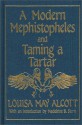 A Modern Mephistopheles and Taming a Tartar - Louisa May Alcott, Madeleine B. Stern