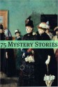 75+ Classic Mystery Stories - Golgotha Press, R. Austin Freeman, L.T. Meade, Arthur Conan Doyle, Edgar Allan Poe