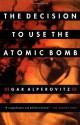 The Decision to Use the Atomic Bomb - Gar Alperovitz, Sanho Tree, Peter Dimock