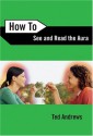 How To See & Read The Aura - Ted Andrews