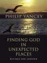 Finding God in Unexpected Places - Philip Yancey