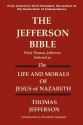 THE JEFFERSON BIBLE What Thomas Jefferson Selected as the Life and Morals of Jesus of Nazareth - Thomas Jefferson, Elizabeth Campbell