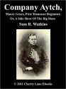 Co. Aytch, Maury Grays, First Tennessee Regiment; Or, A Side Show Of The Big Show - Samuel R. Watkins