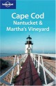 Cape Cod, Nantucket & Martha's Vineyard - Lonely Planet, Andrew Bender