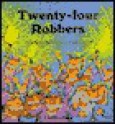 Twenty-Four Robbers - Audrey Wood