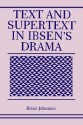 Text and Supertext in Ibsen's Drama - Brian Johnston