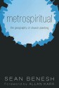 Metrospiritual: The Geography of Church Planting - Sean Benesh, Allan Karr