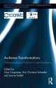 Audience Transformations: Shifting Audience Positions in Late Modernity - Nico Carpentier, Kim Christian Schroder, Lawrie Hallett