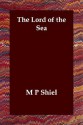 The Lord of the Sea - M.P. Shiel