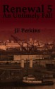 Renewal 5 - An Untimely Fall - J.F. Perkins