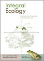 Integral Ecology: Uniting Multiple Perspectives on the Natural World - Sean Esbjorn-Hargens, Michael Zimmerman, Marc Bekoff