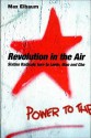 Revolution in the Air: Sixties Radicals Turn to Lenin, Mao and Che - Max Elbaum