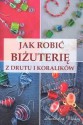 Jak robić biżuterię z drutu i koralików - Magdalena Szwedkowicz-Kostrzewa