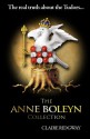 The Anne Boleyn Collection: The Real Truth about the Tudors - Claire Ridgway