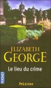 Le Lieu du crime - Elizabeth George, Hélène Amalric