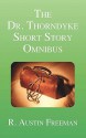 The Dr. Thorndyke Short Story Omnibus - R. Austin Freeman