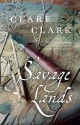 Savage Lands - Clare Clark