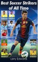 Top 10 Best Soccer Strikers of All Time. Easy to read children soccer books with great graphics. All you need to know about the best soccer strikers in history. (Sport Soccer IQ book for Kids) - Larry Edwards, Sport Books For Kids