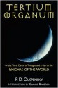 Tertium Organum or the Third Canon of Thought and a Key to the Enigmas of the World. - P.D. Ouspensky