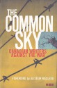 The Common Sky: Canadian Writers Against the War - Nicole Brossard, Alistair MacLeod, Darren S. Wershler-Henry, Mark Higgins, Stephen Pender, Christian B, Margaret Atwood