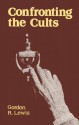 Confronting the Cults - Gordon R. Lewis