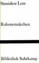 Robotermärchen - Stanisław Lem, Irmtraud Zimmermann-Göllheim, Caesar Rymarowicz