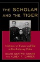 The Scholar and the Tiger: A Memoir of Famine and War in Revolutionary China - David Wen-wei Chang, Alden R. Carter