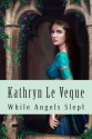 While Angels Slept - Kathryn Le Veque