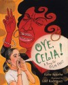 Oye, Celia! - Katie Sciurba, Edel Rodriguez